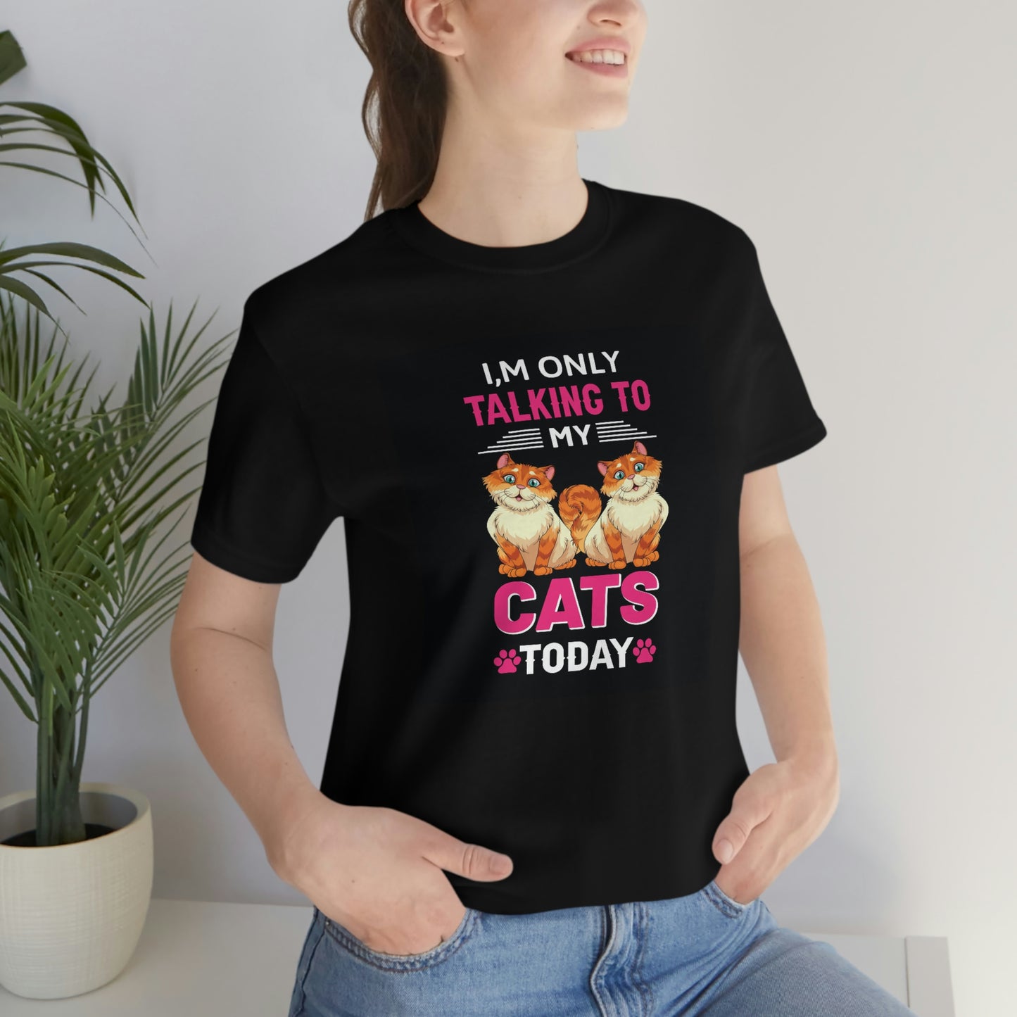Only talking to my cats- Jersey Short Sleeve Tee