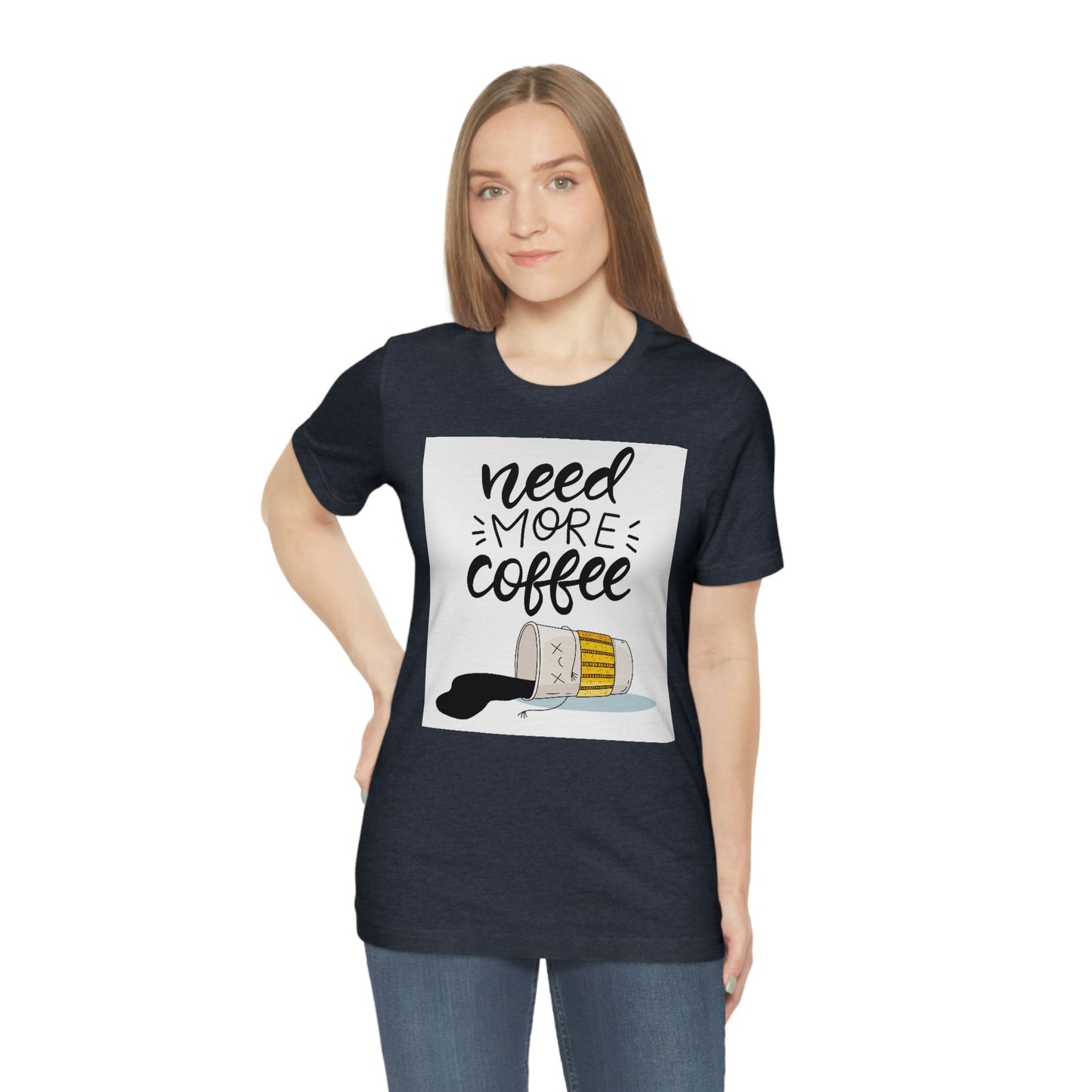 Need more coffee-Unisex Jersey Short Sleeve Tee