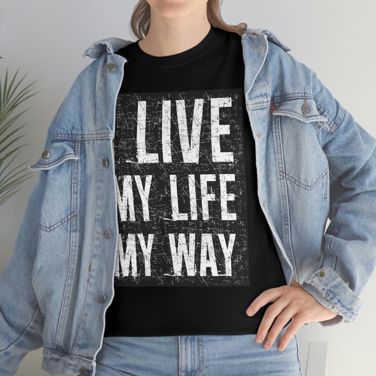 Live my life my way- Heavy Cotton Tee