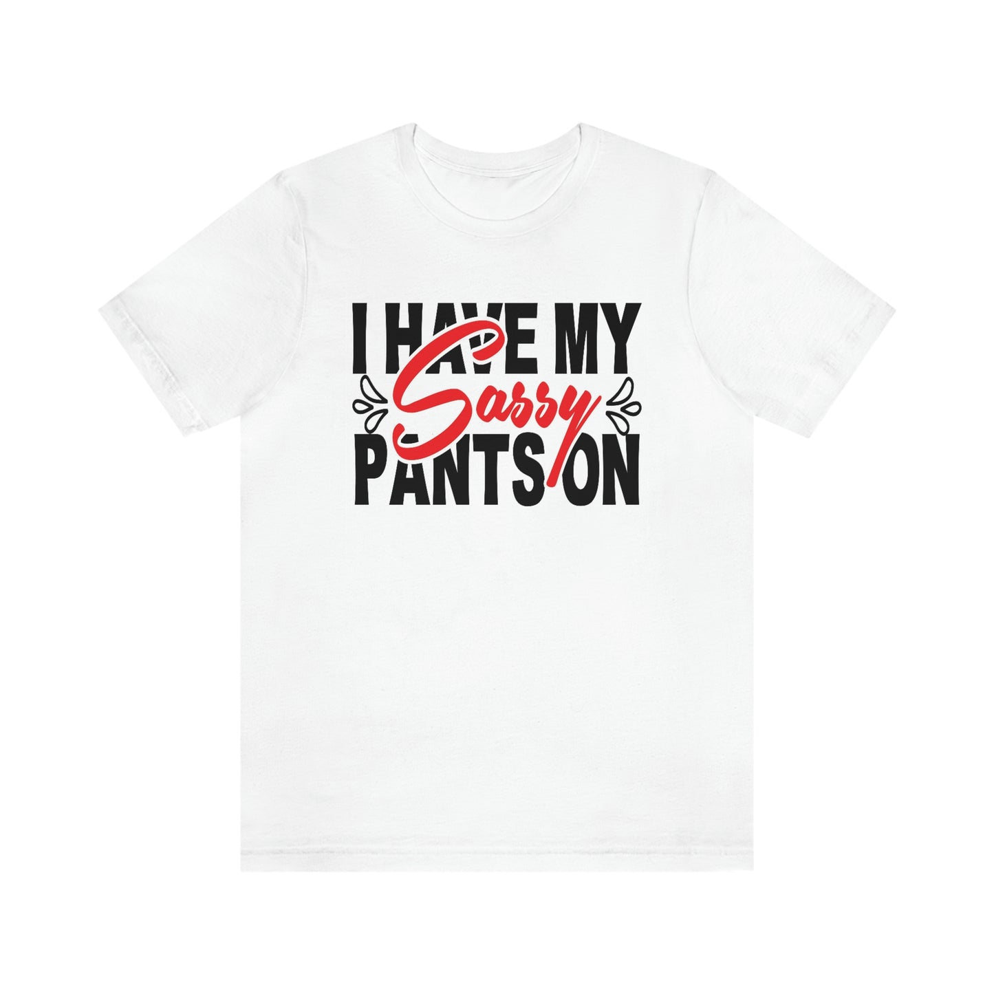 Sassy pants- Jersey Short Sleeve Tee