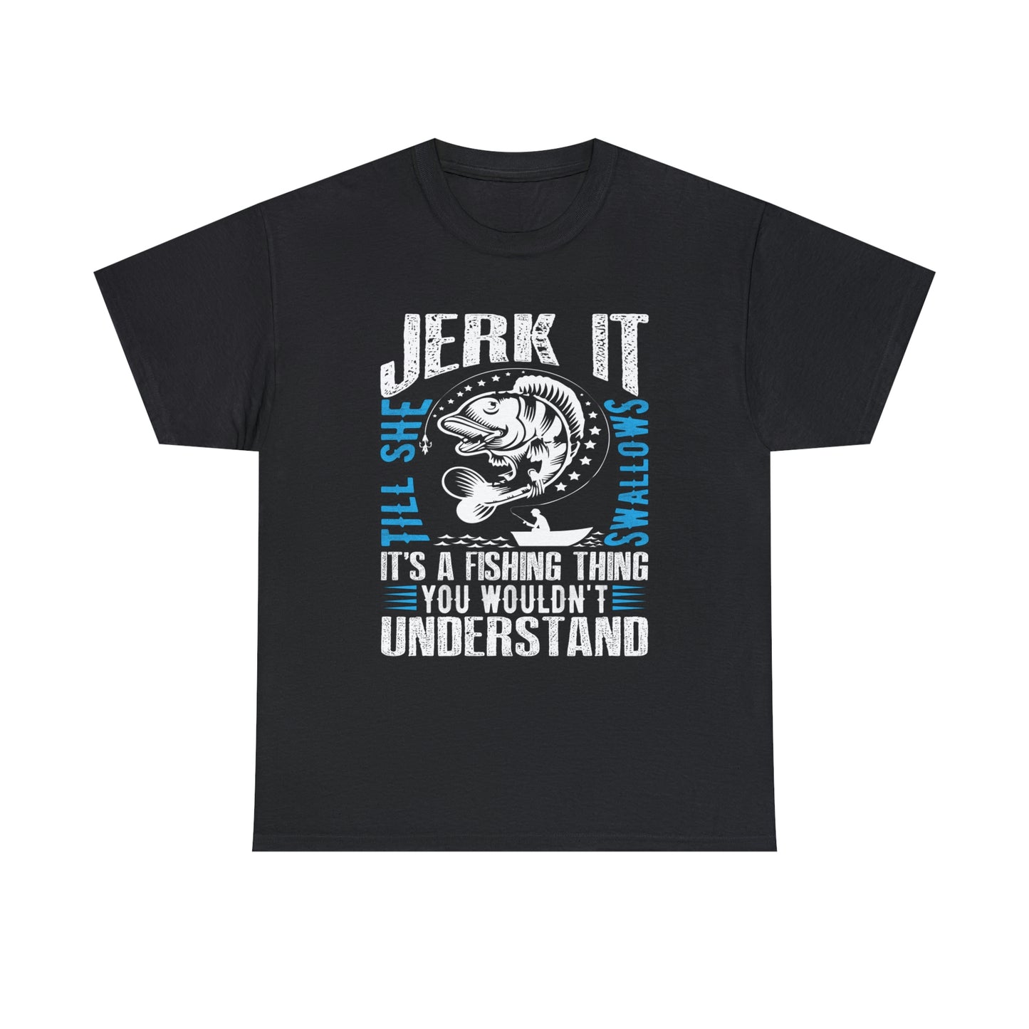 Jerk it its a fishing thing- Heavy Cotton Tee