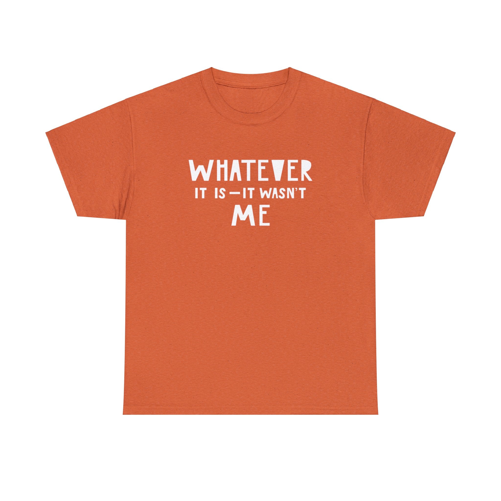 Whatever it is it wasn’t me- Heavy Cotton Tee