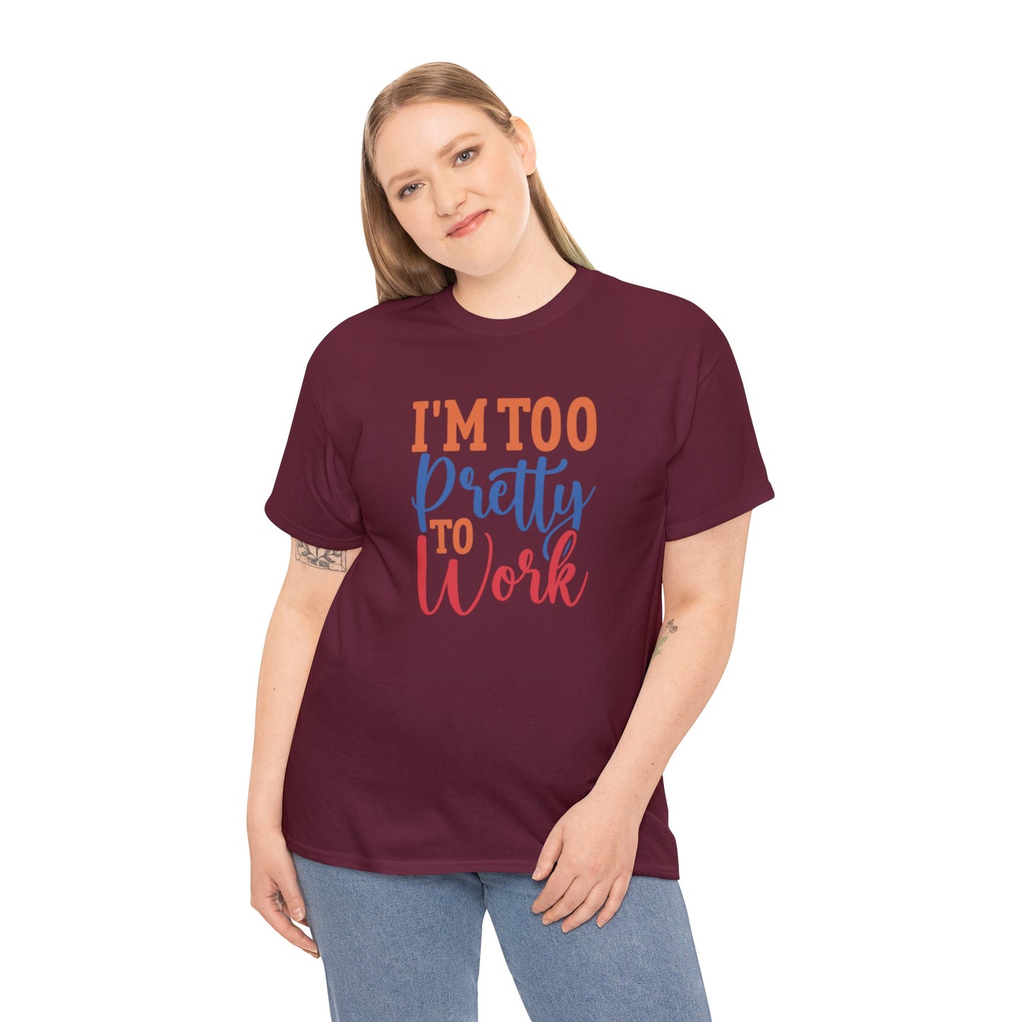 I’m too pretty to work- Heavy Cotton Tee shirt