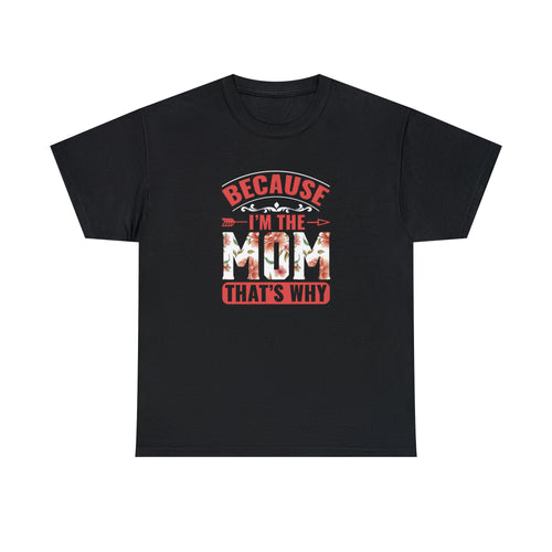 Because I’m the mom that’s why- Heavy Cotton Tee