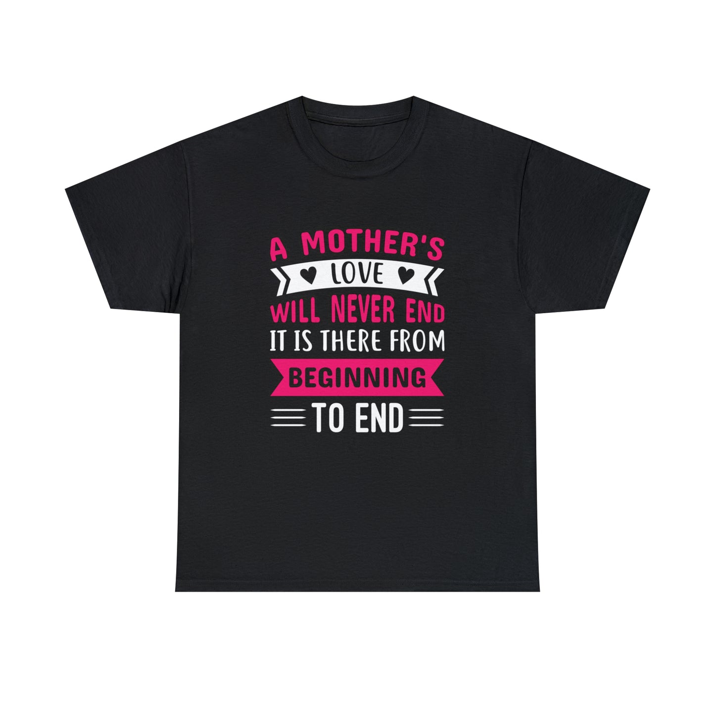 Mothers love will never end-  Heavy Cotton Tee