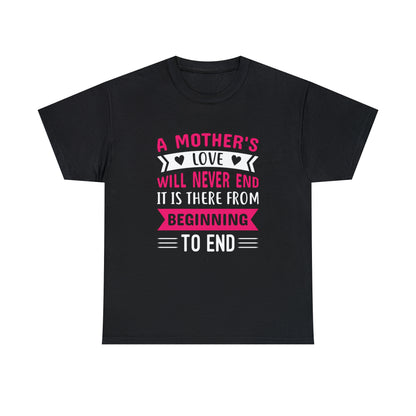 Mothers love will never end-  Heavy Cotton Tee