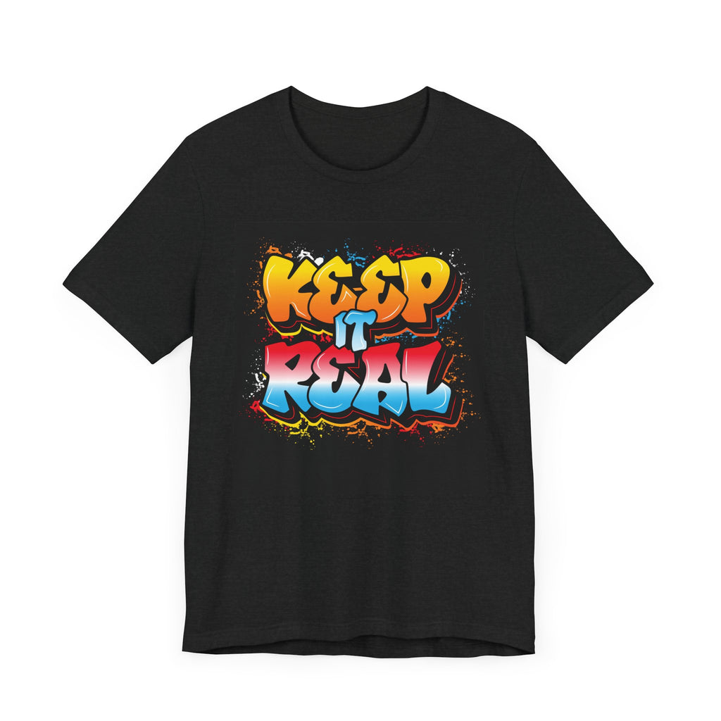 Keep it real— Jersey Short Sleeve Tee Shirt