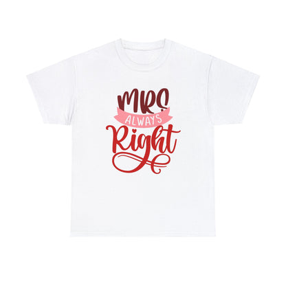 Mrs always right- Heavy Cotton Tee Shirt