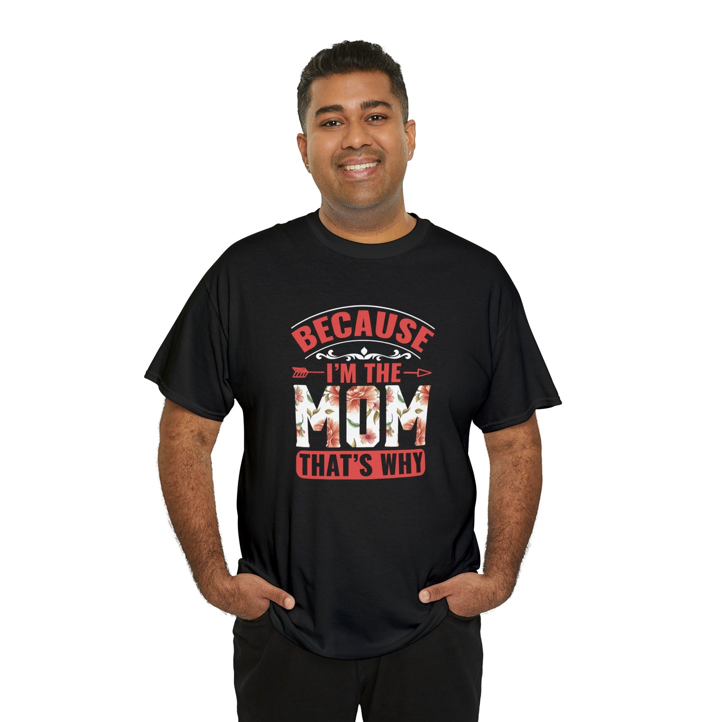 Because I’m the mom that’s why- Heavy Cotton Tee