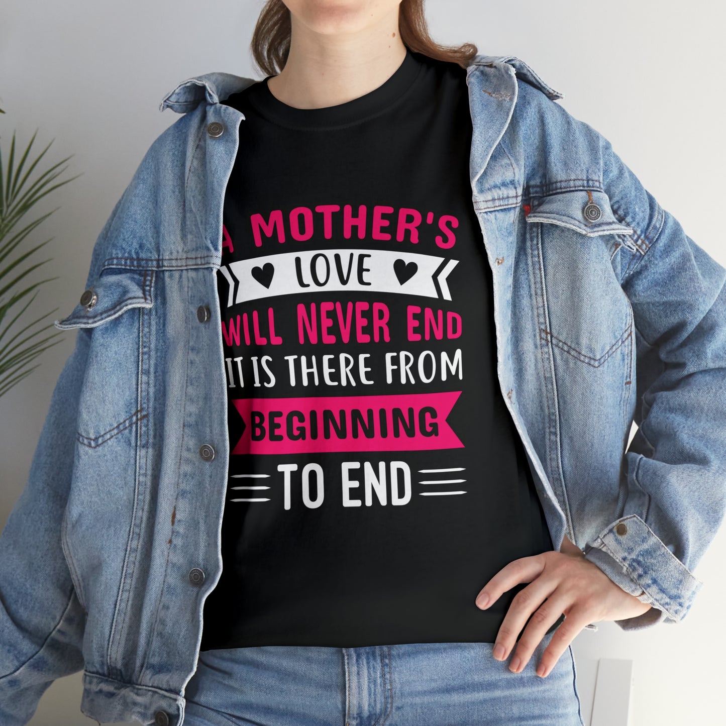 Mothers love will never end-  Heavy Cotton Tee