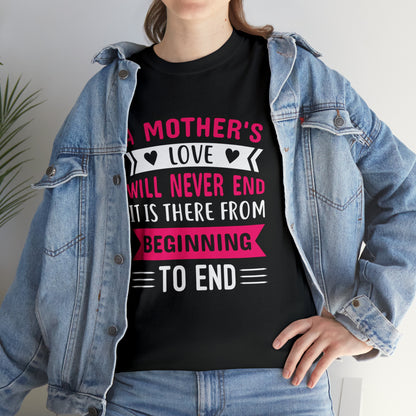 Mothers love will never end-  Heavy Cotton Tee