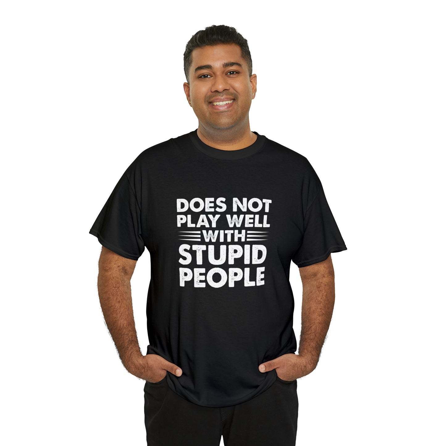 Does not play well with stupid people-Heavy Cotton Tee Shirt