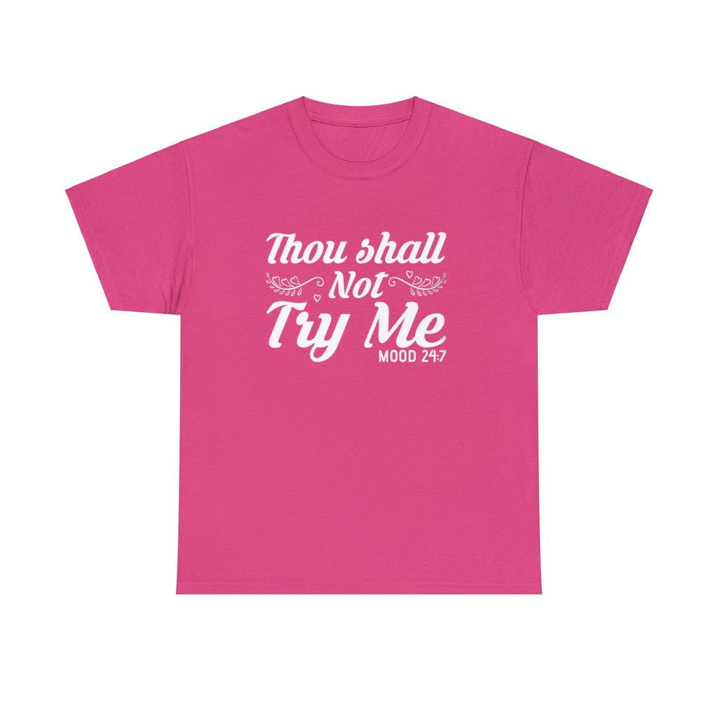 Thou shall not try me-Heavy Cotton Tee Shirt
