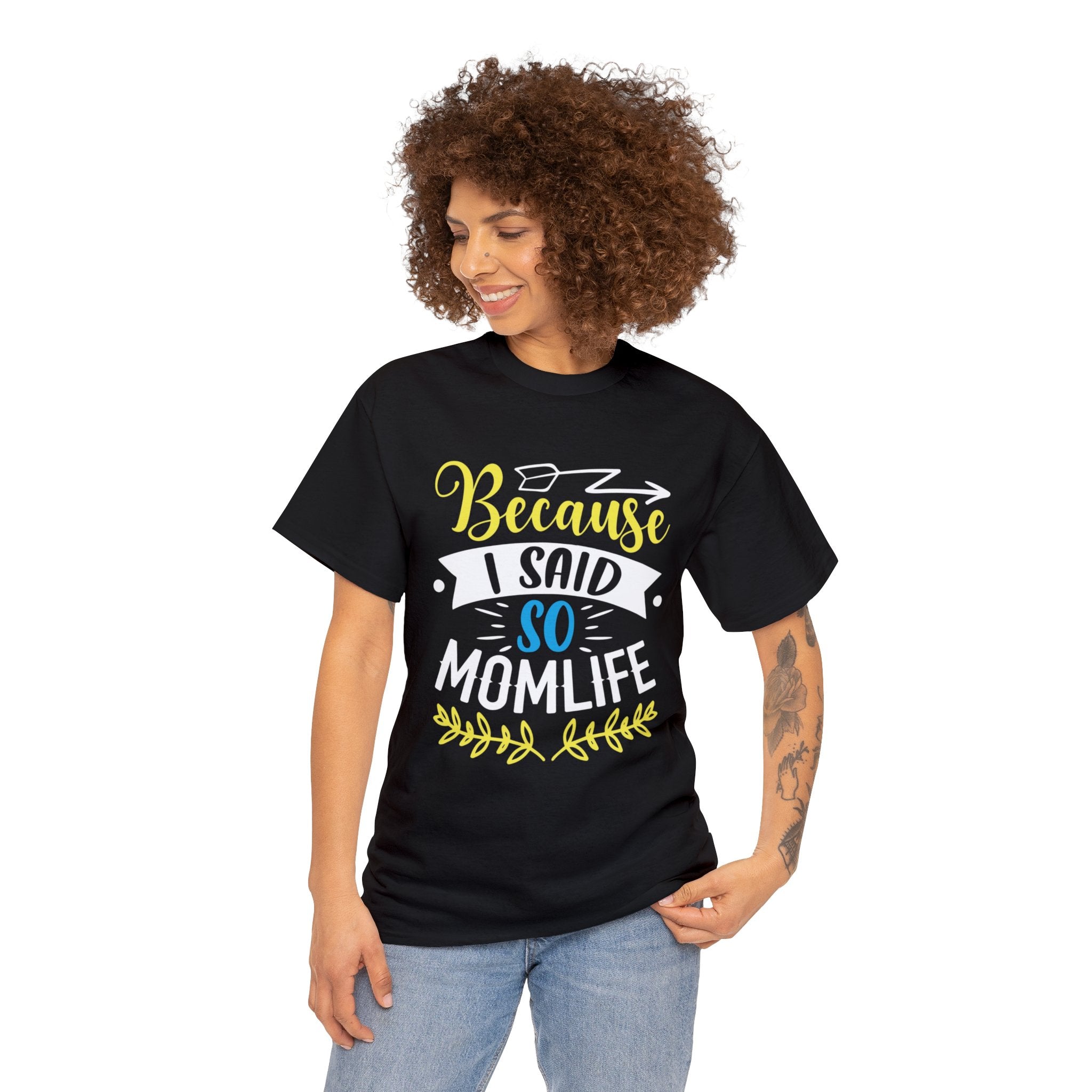 Because I said so mom life-  Heavy Cotton Tee
