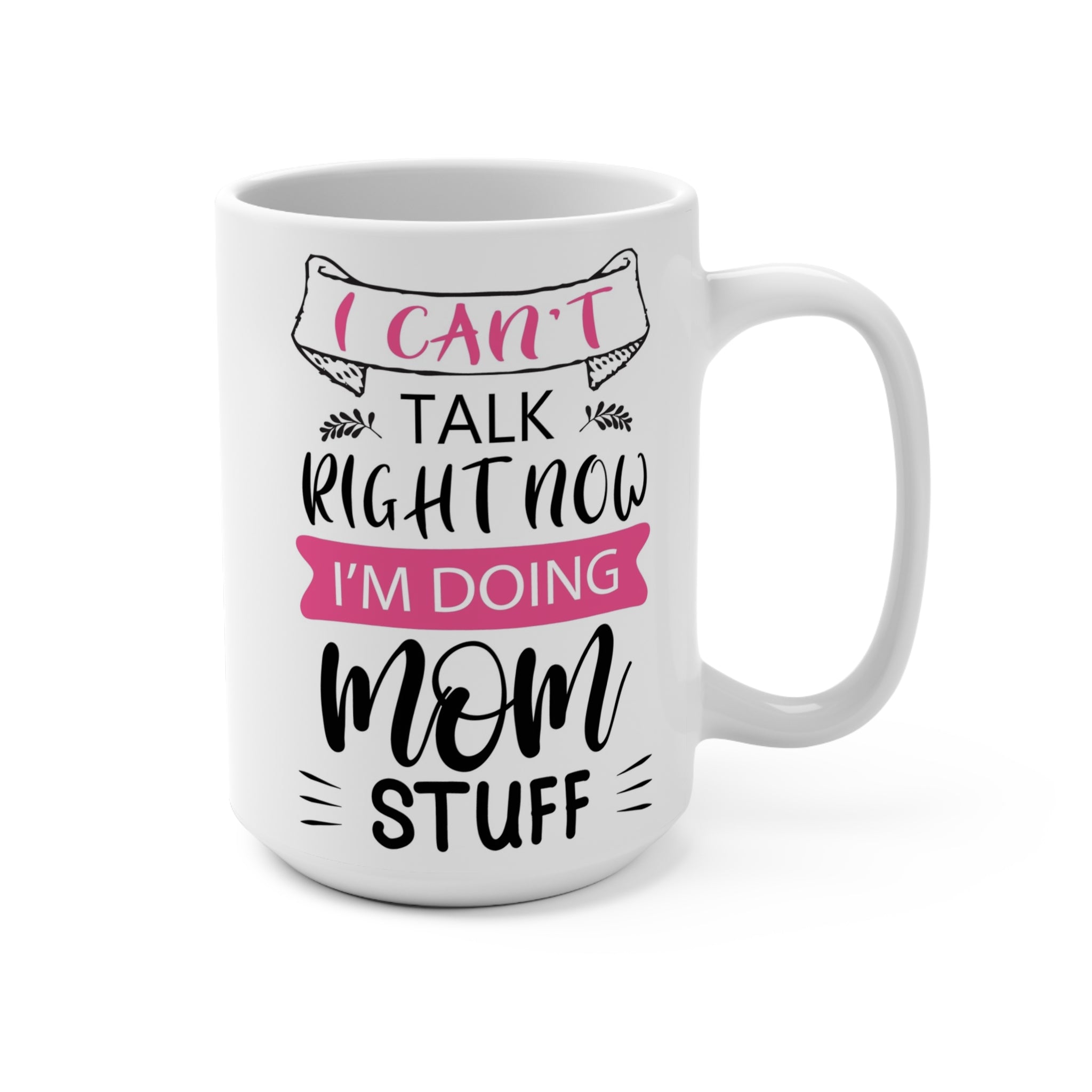 "Doing Mom Stuff" Mug - 15oz Coffee Cup, Cute Gift for Moms, Fun Kitchenware, Mother's Day, Birthday, Coffee Lover