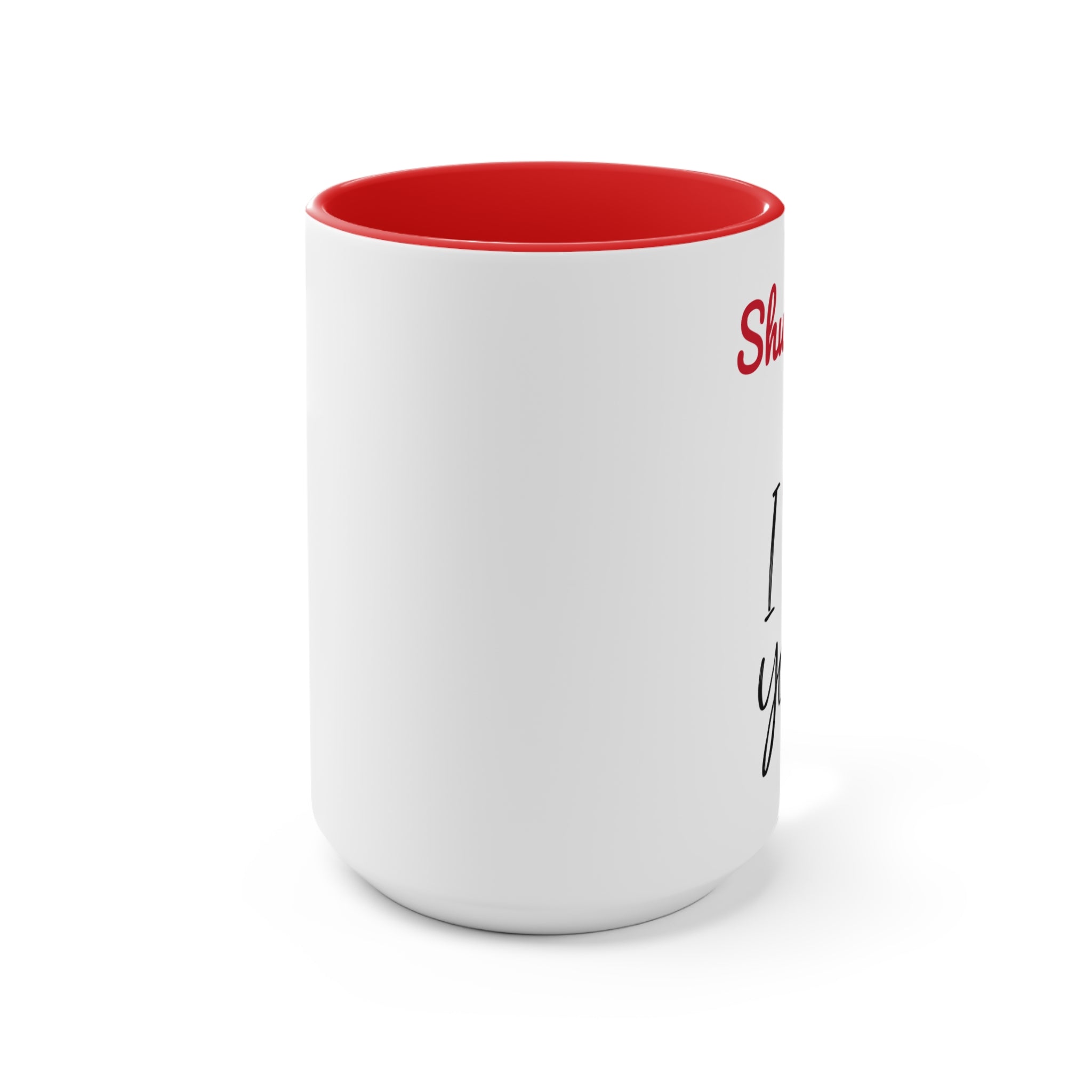 Shut up I love you- Accent coffee Mug