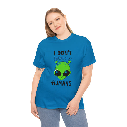 I don’t believe in humans- Heavy Cotton Tee shirt