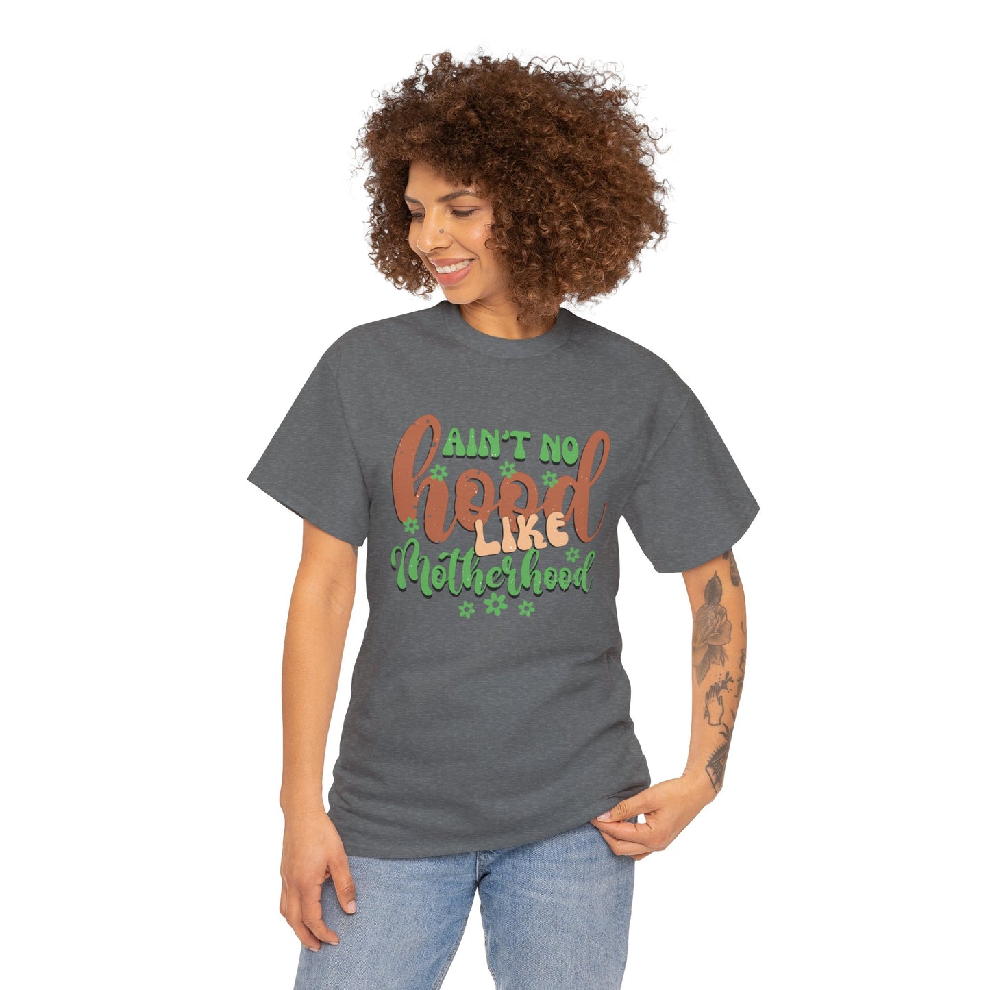 Ain’t no hood like motherhood-Heavy Cotton Tee shirt