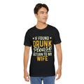 If found drunk return to wife— Jersey T-Shirt
