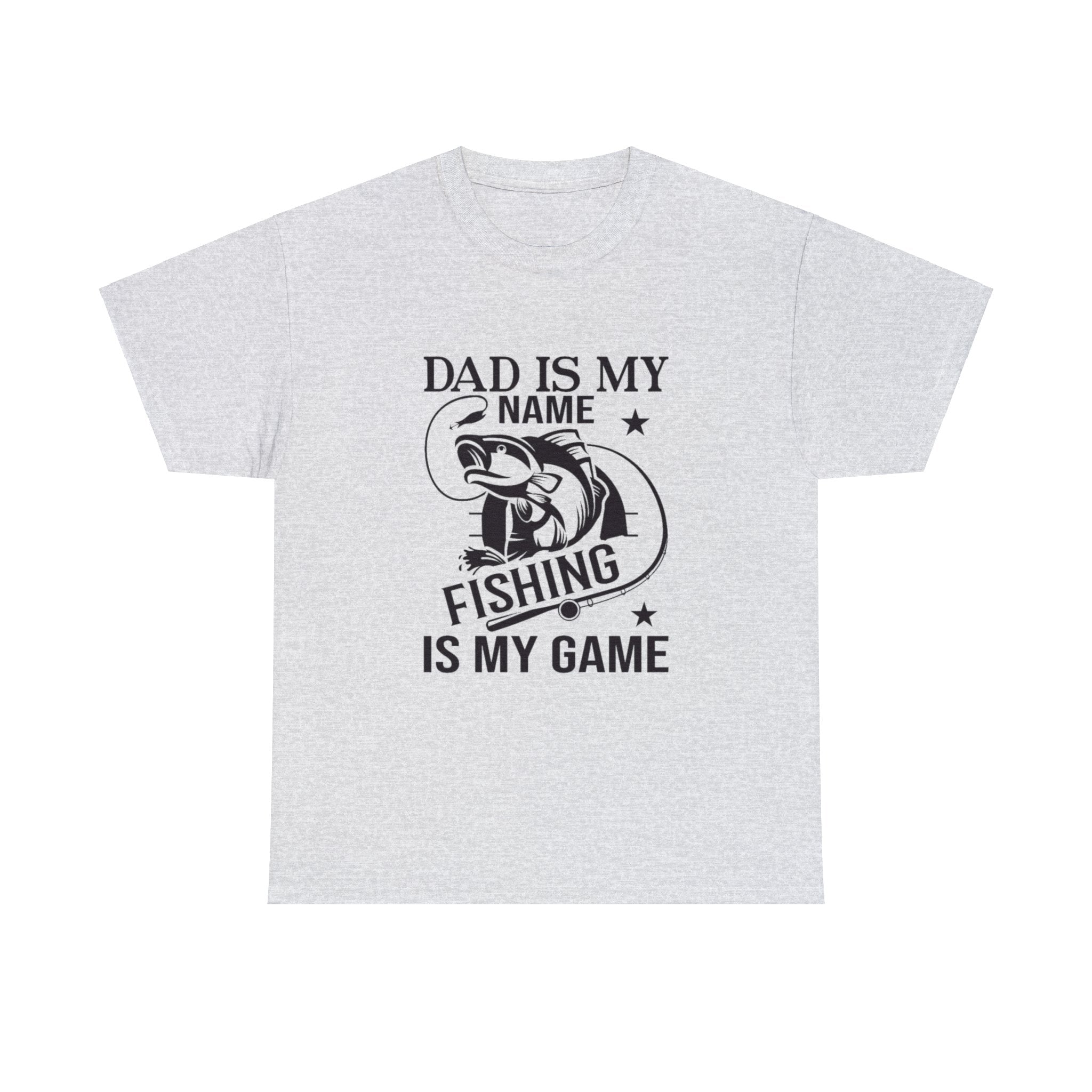 Dad is my name fishing is my game- Heavy Cotton Tee Shirt