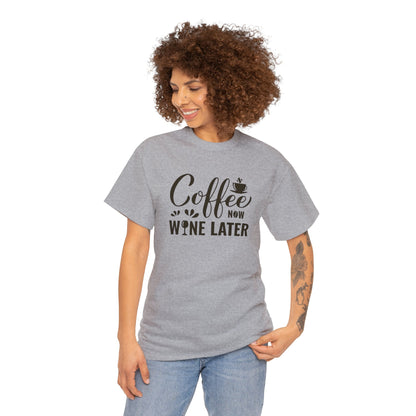 Coffee now wine later- Heavy Cotton Tee