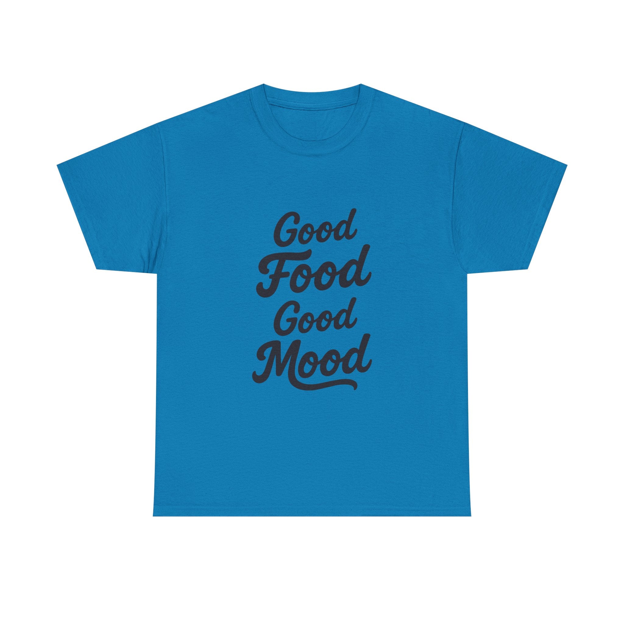 Good food Good mood- Heavy Cotton Tee Shirt
