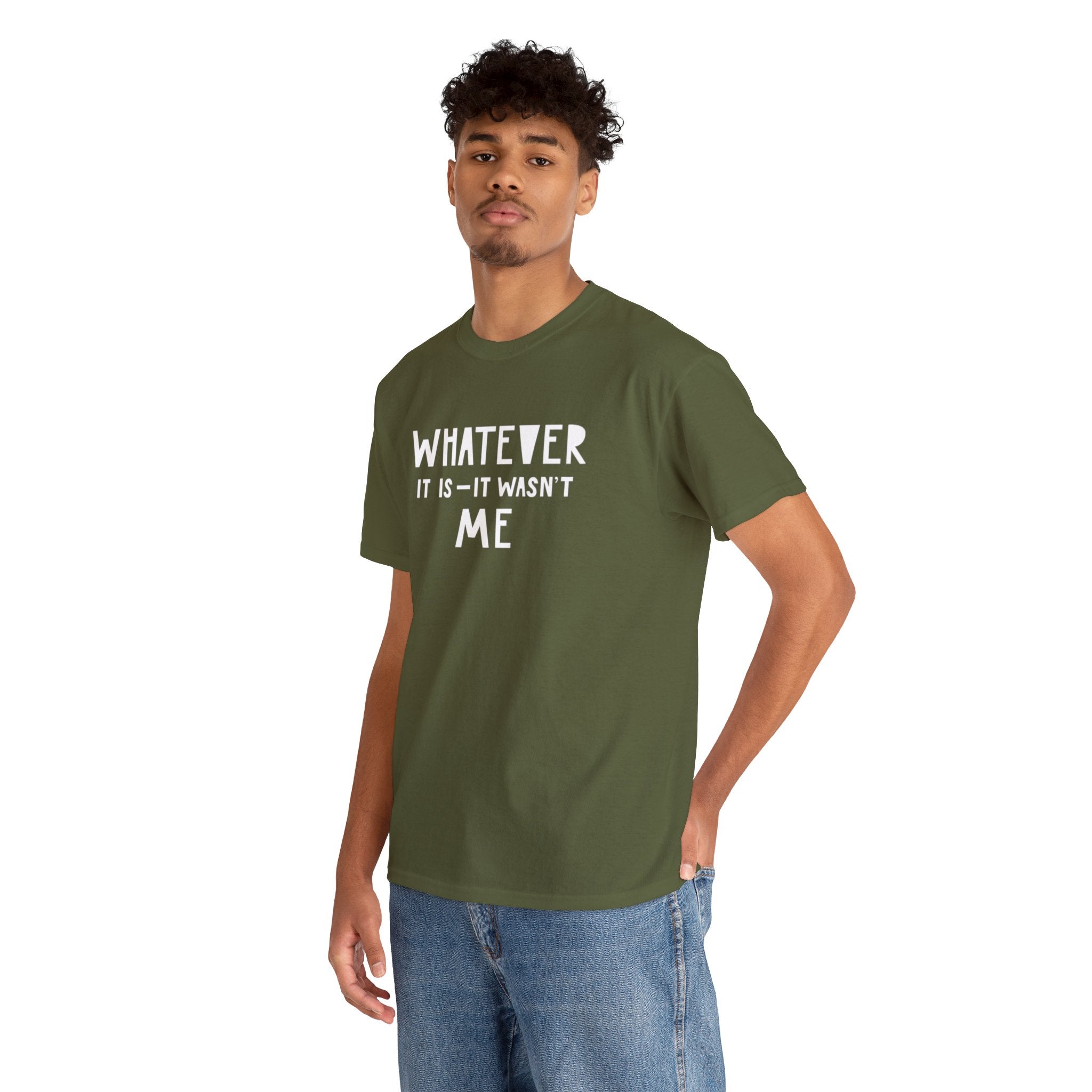 Whatever it is it wasn’t me- Heavy Cotton Tee