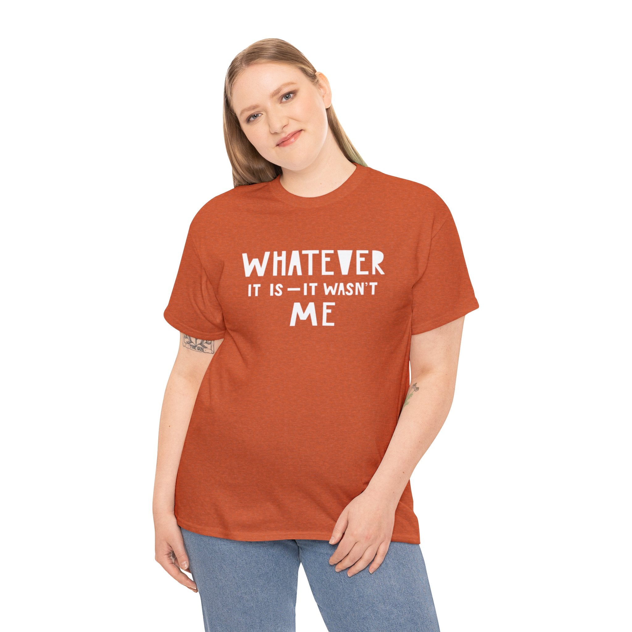 Whatever it is it wasn’t me- Heavy Cotton Tee