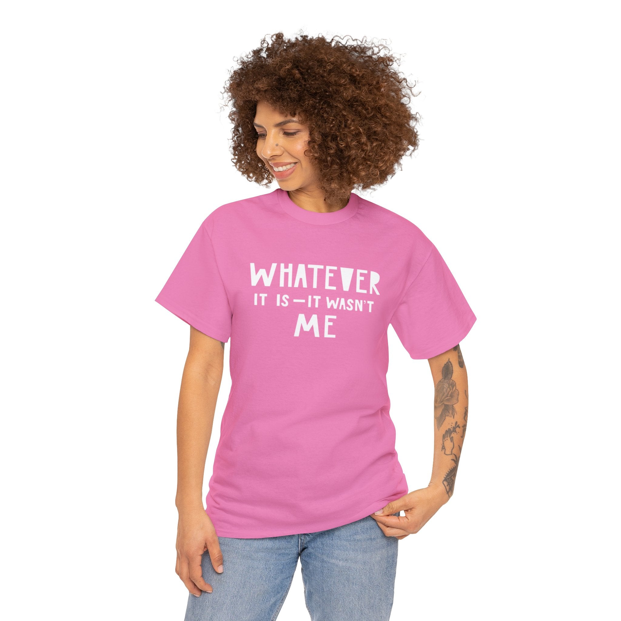 Whatever it is it wasn’t me- Heavy Cotton Tee