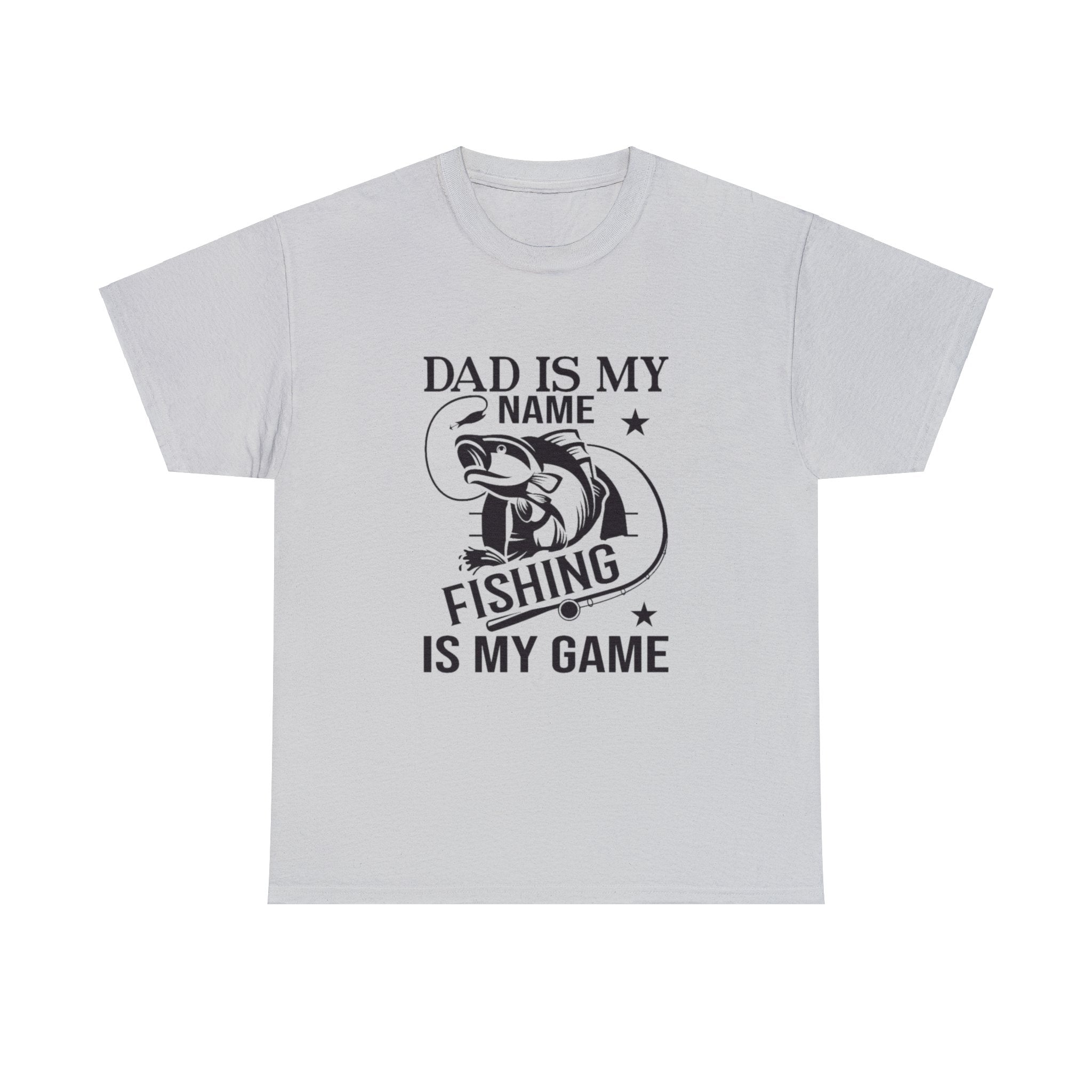 Dad is my name fishing is my game- Heavy Cotton Tee Shirt