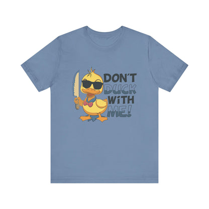 Don’t duck with me — Jersey Short Sleeve Tee