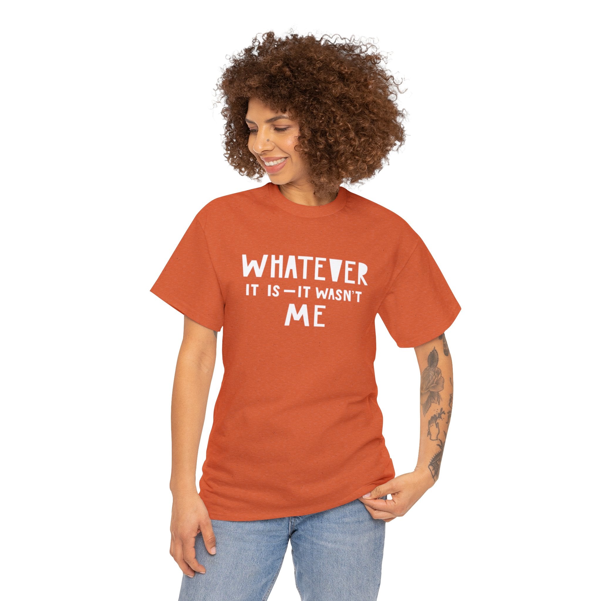Whatever it is it wasn’t me- Heavy Cotton Tee