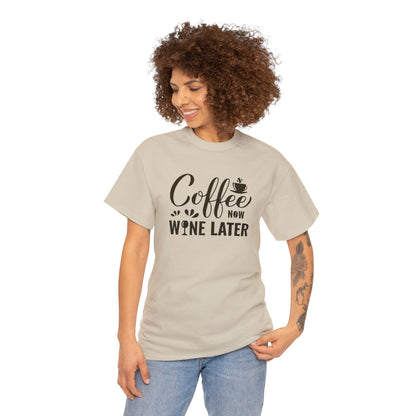 Coffee now wine later- Heavy Cotton Tee