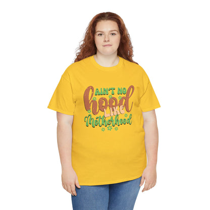 Ain’t no hood like motherhood-Heavy Cotton Tee shirt