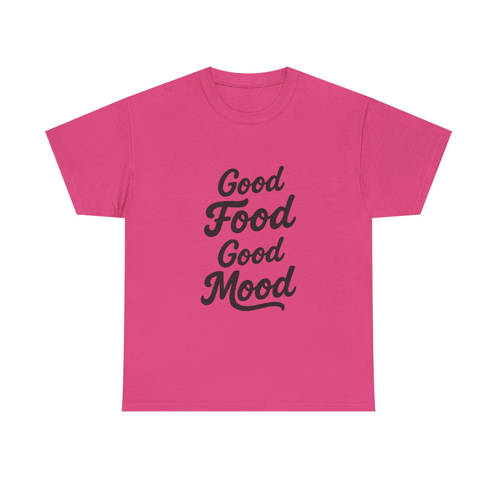 Good food Good mood- Heavy Cotton Tee Shirt