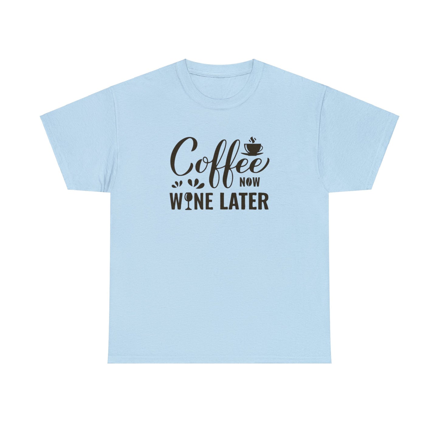 Coffee now wine later- Heavy Cotton Tee