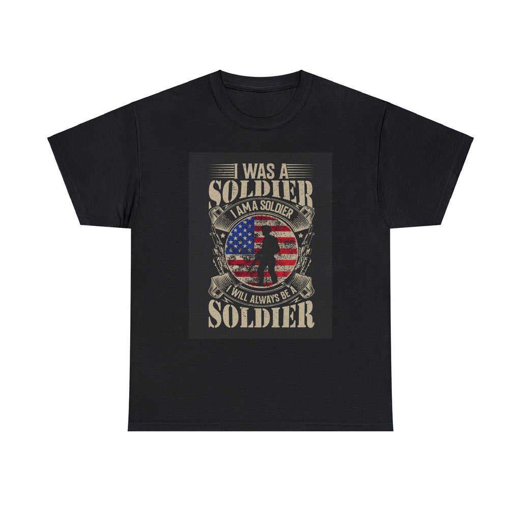 I was a soldier I am a soldier- Heavy Cotton Tee