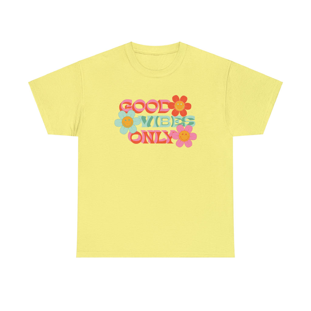 Good vibes only— Heavy Cotton Tee Shirt