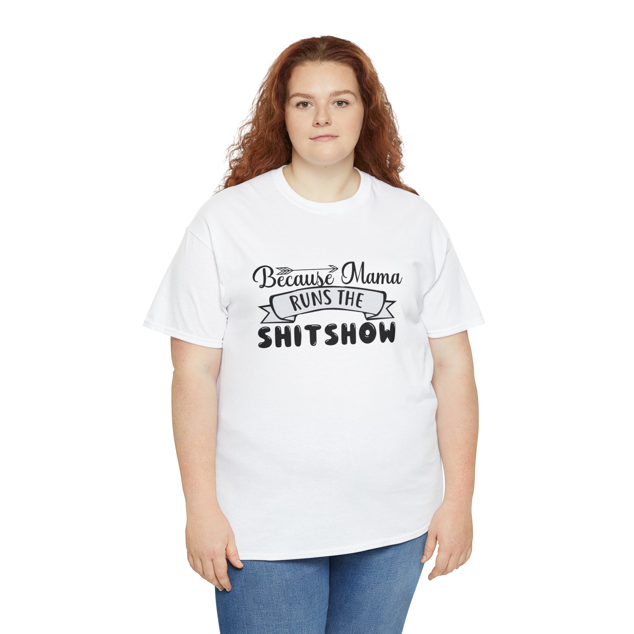 Because mama runs the shit show- Heavy Cotton Tee