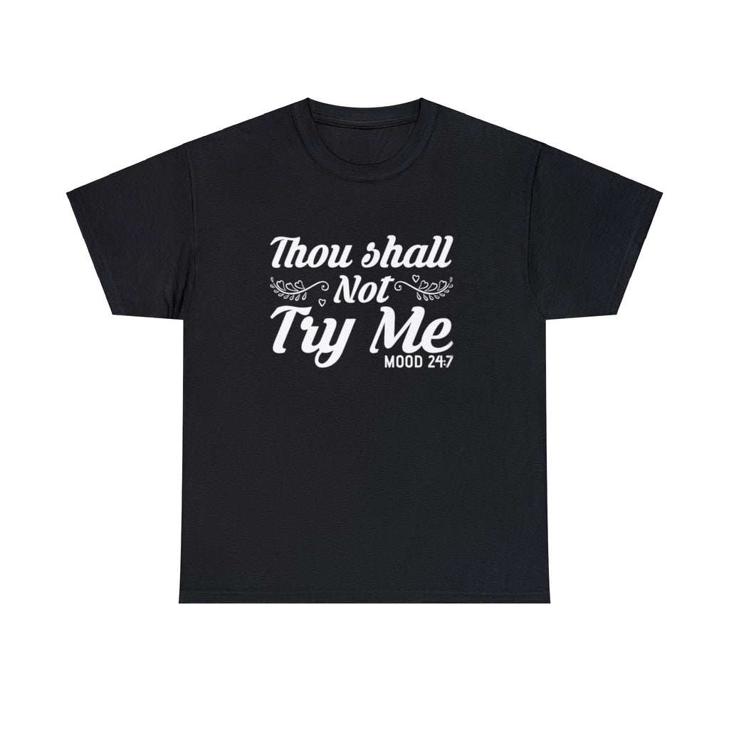 Thou shall not try me-Heavy Cotton Tee Shirt