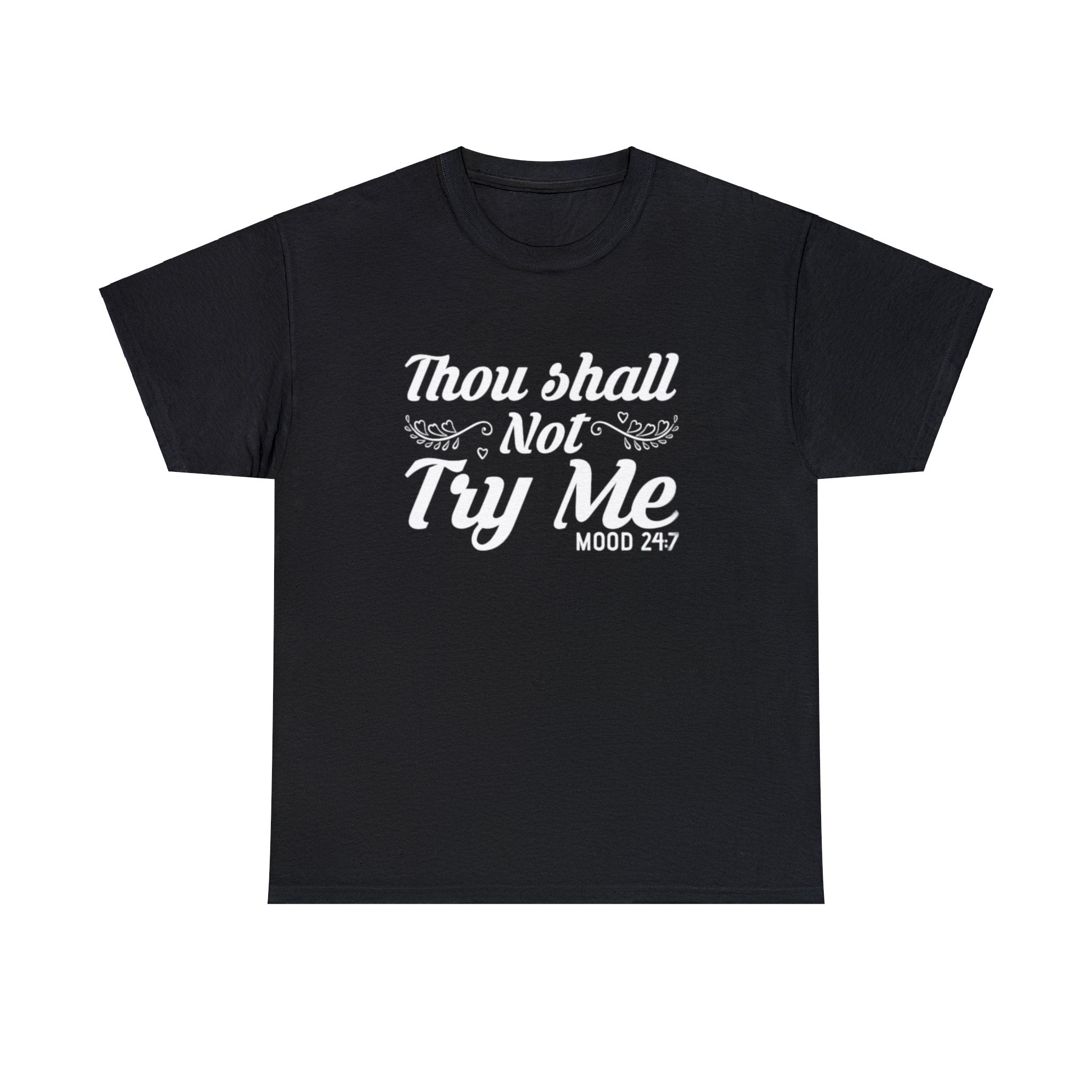 Thou shall not try me-Heavy Cotton Tee Shirt