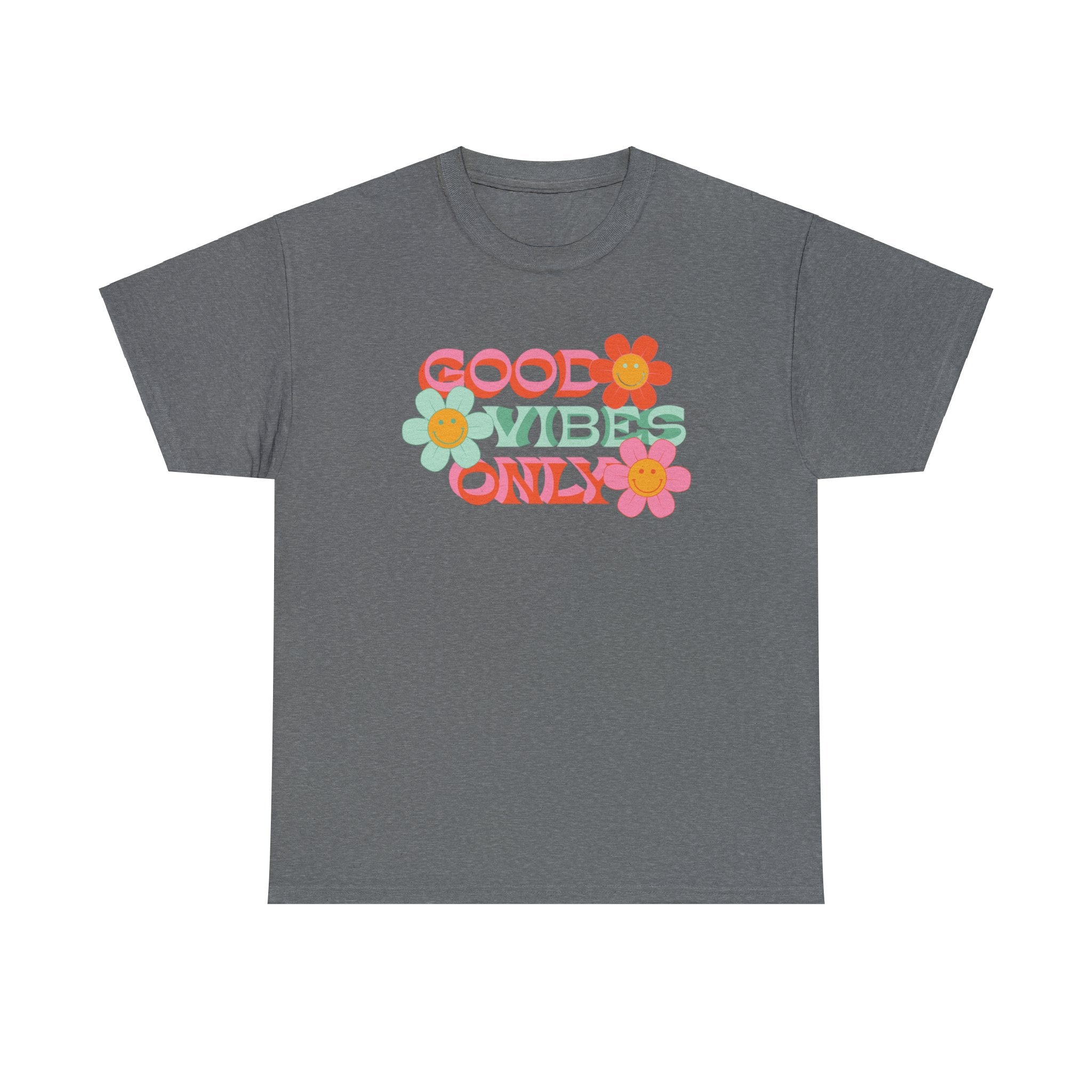 Good vibes only— Heavy Cotton Tee Shirt