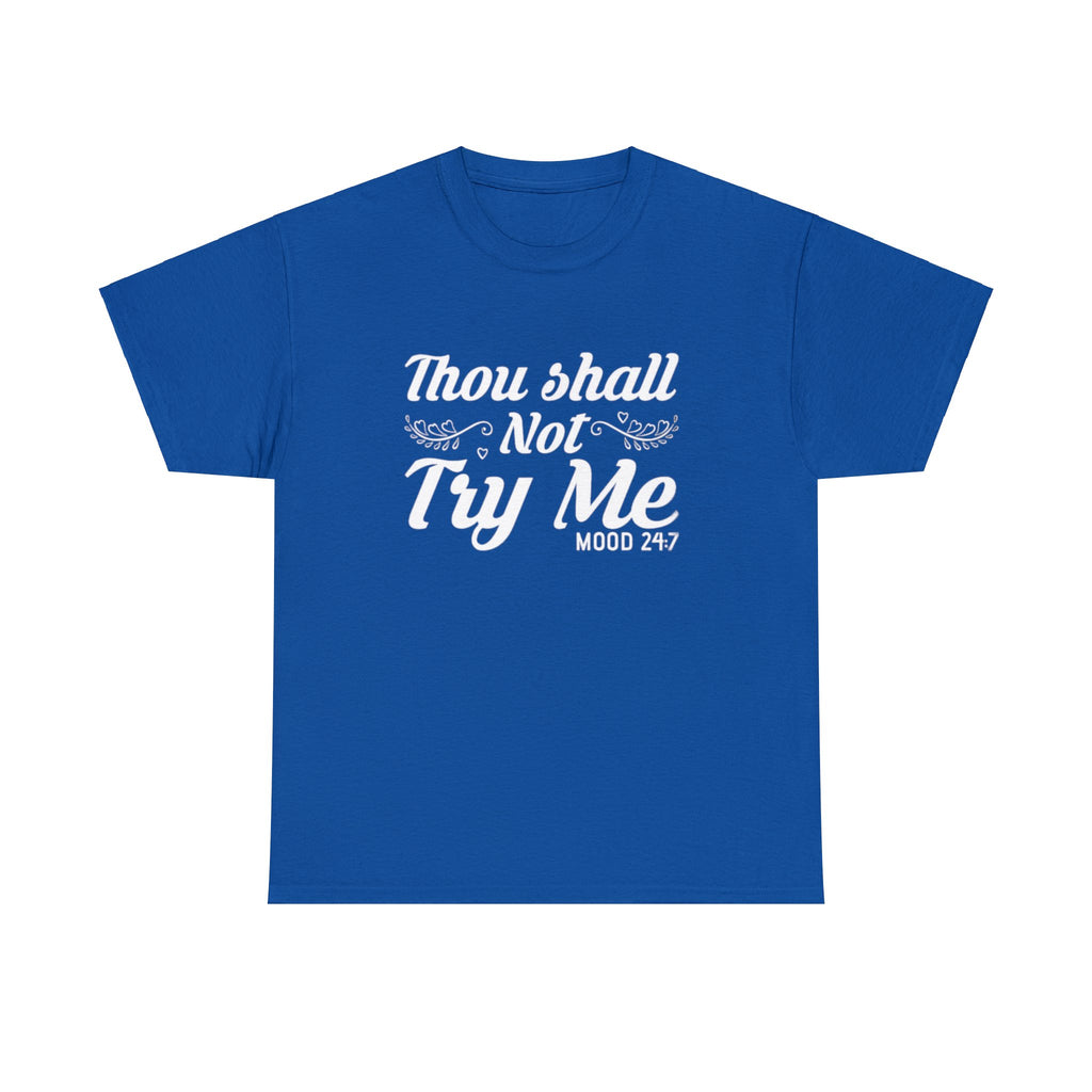 Thou shall not try me-Heavy Cotton Tee Shirt