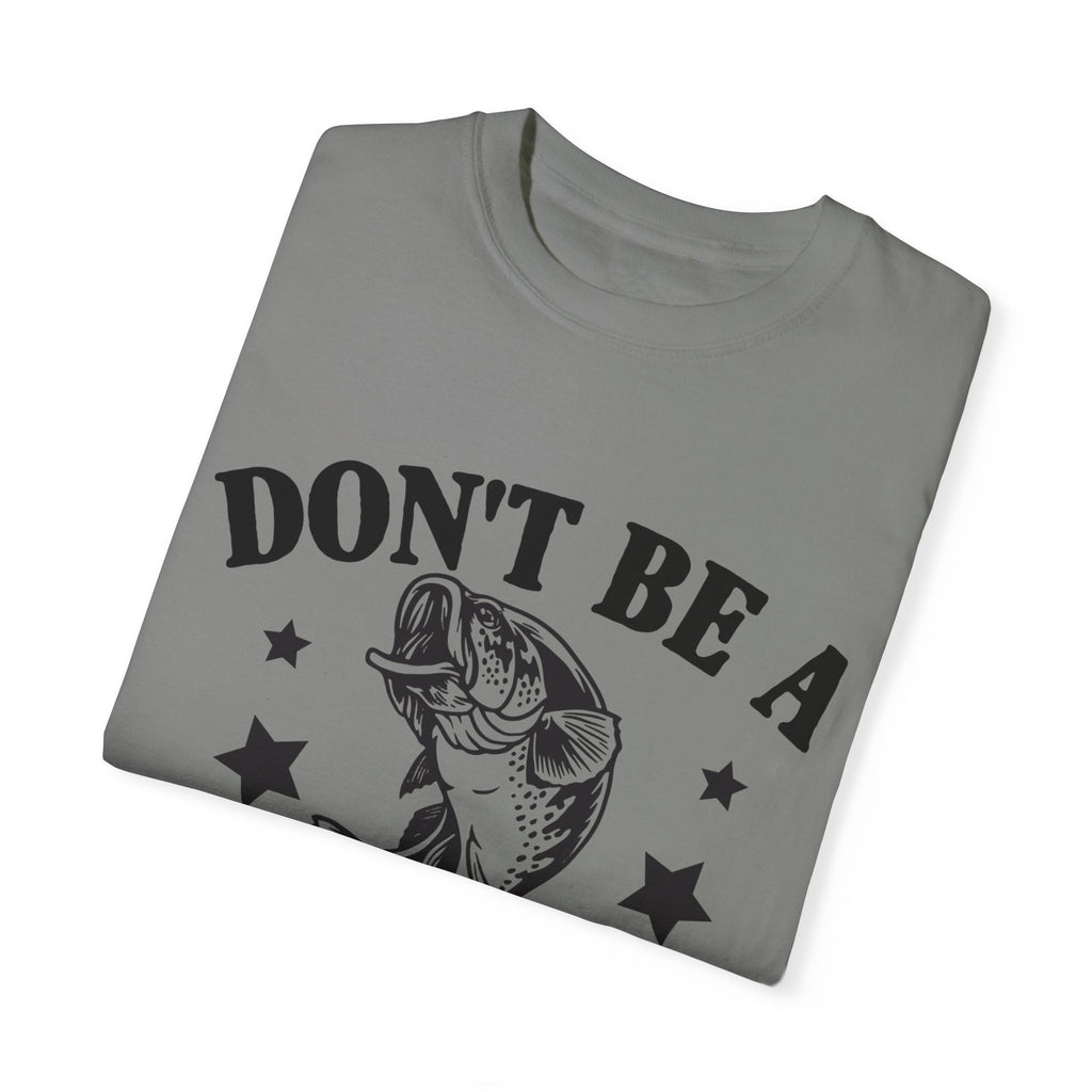 Funny Fishing T-Shirt - "Don't Be a Dumb Bass" Unisex Garment-Dyed Tee