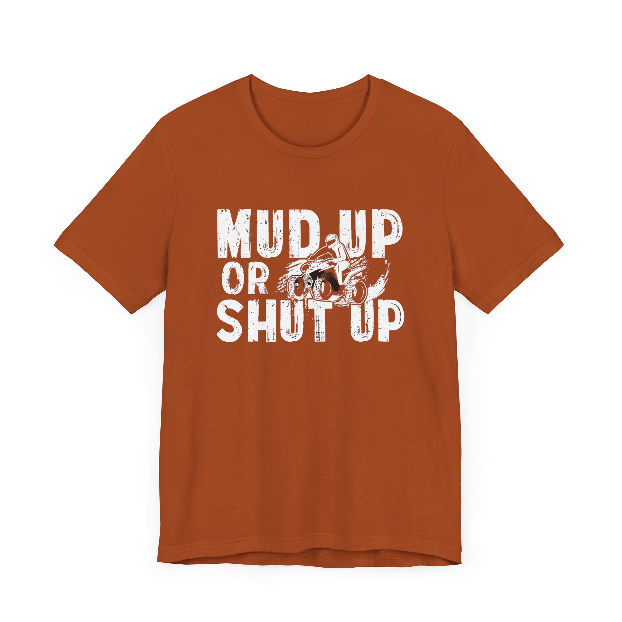 Mud up or shut up— Jersey Short Sleeve Tee