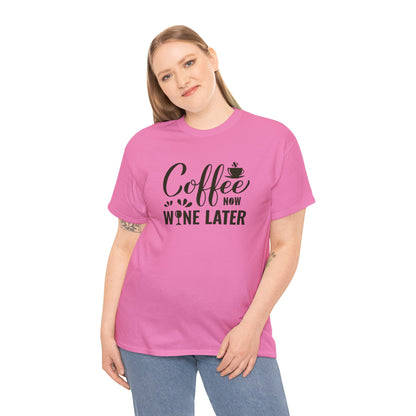 Coffee now wine later- Heavy Cotton Tee