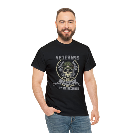 Veterans never go away- Heavy Cotton Tee