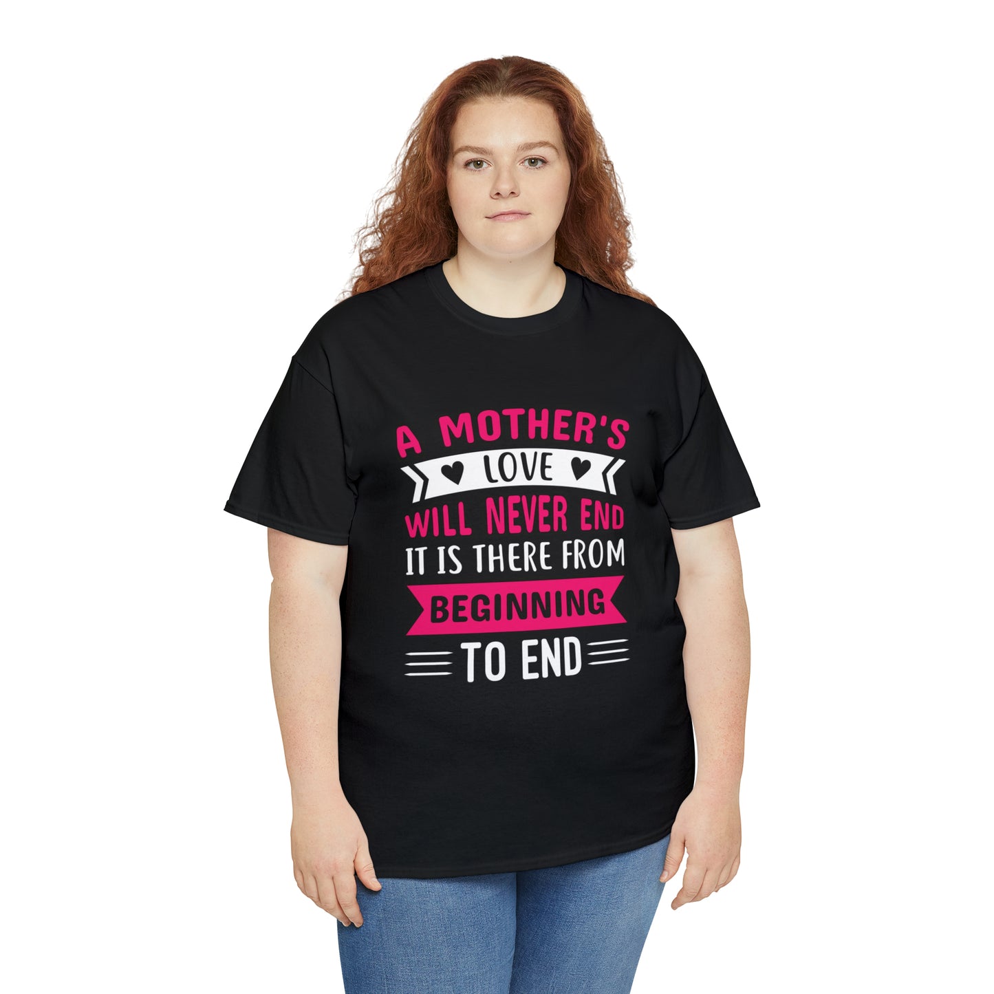 Mothers love will never end-  Heavy Cotton Tee