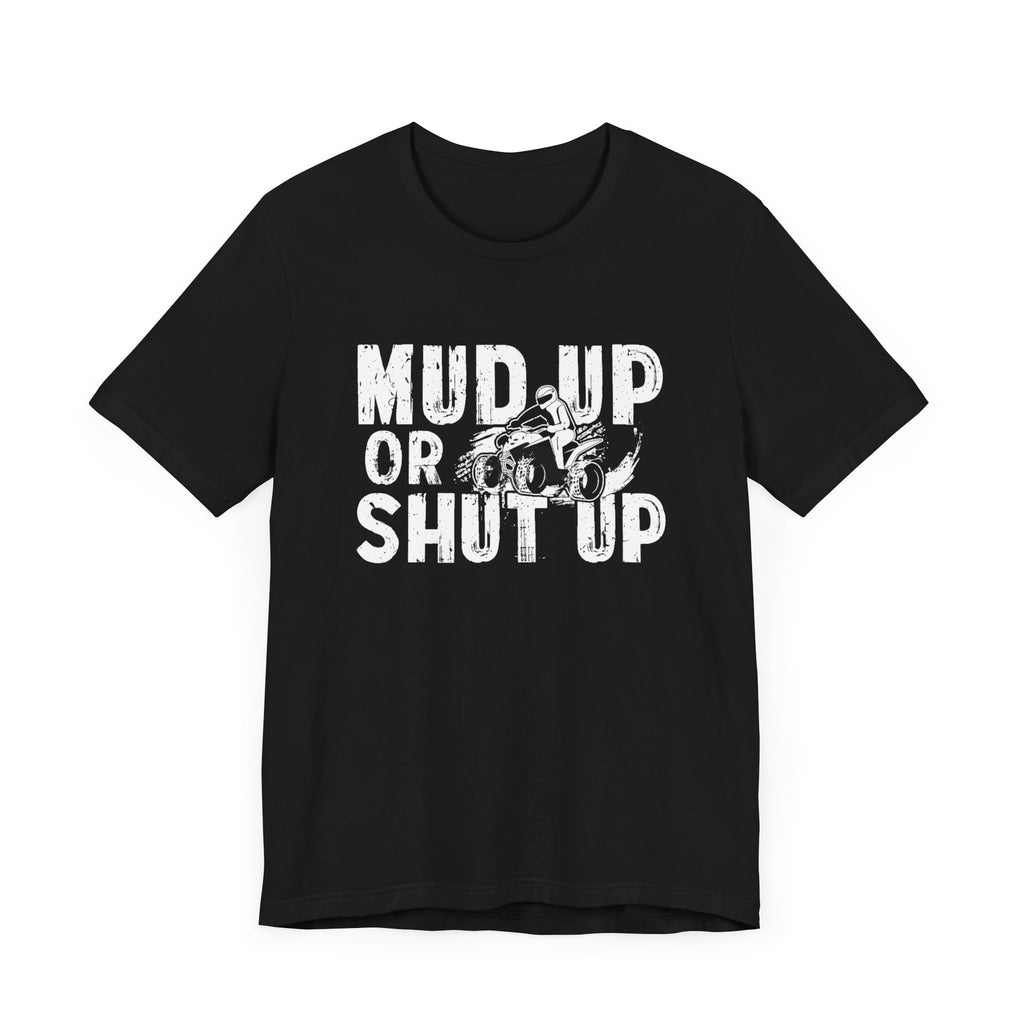 Mud up or shut up— Jersey Short Sleeve Tee