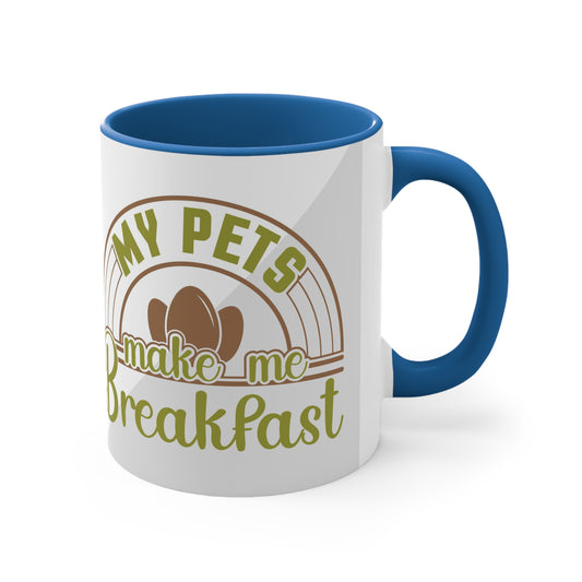 My pets make my breakfast- Accent Coffee Mug, 11oz